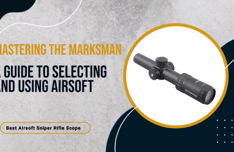 Mastering the Marksman: A Guide to Selecting and Using Airsoft Scope